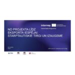“From Project to Export Opportunity: International Markets and Growth” – an event in Latvian 